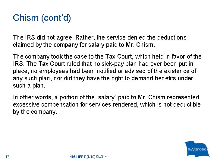 Chism (cont’d) The IRS did not agree. Rather, the service denied the deductions claimed
