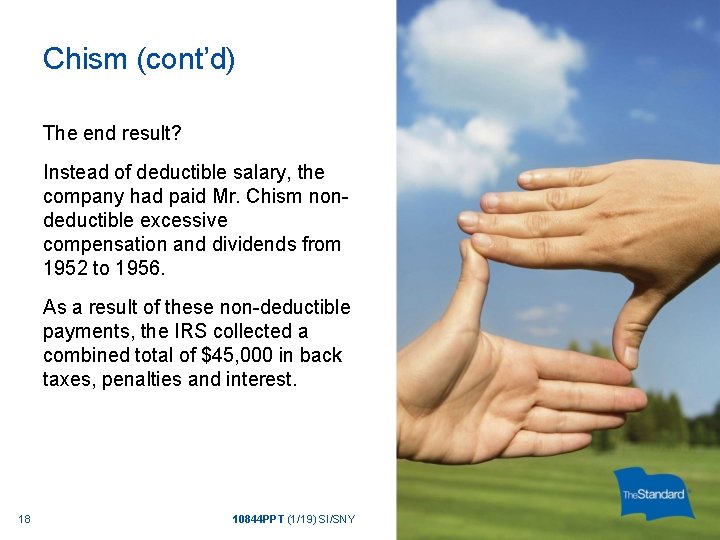 Chism (cont’d) The end result? Instead of deductible salary, the company had paid Mr.