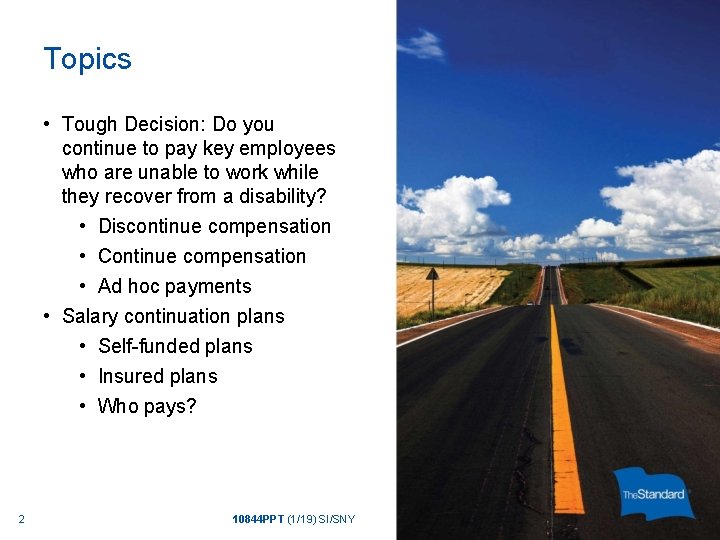 Topics • Tough Decision: Do you continue to pay key employees who are unable