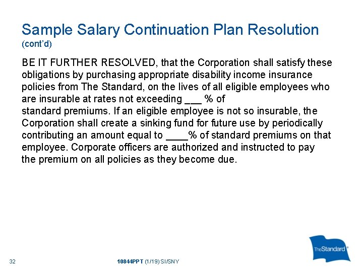 Sample Salary Continuation Plan Resolution (cont’d) BE IT FURTHER RESOLVED, that the Corporation shall