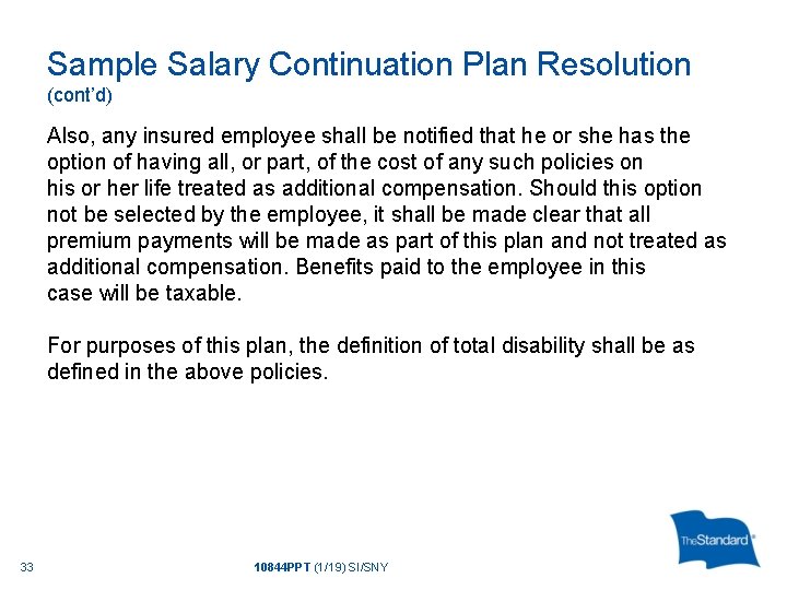 Sample Salary Continuation Plan Resolution (cont’d) Also, any insured employee shall be notified that