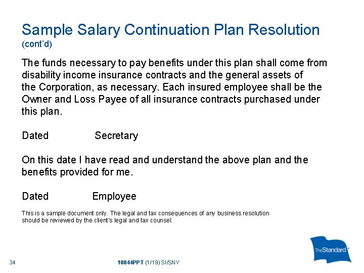Sample Salary Continuation Plan Resolution (cont’d) The funds necessary to pay benefits under this