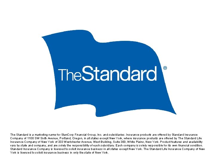 The Standard is a marketing name for Stan. Corp Financial Group, Inc. and subsidiaries.