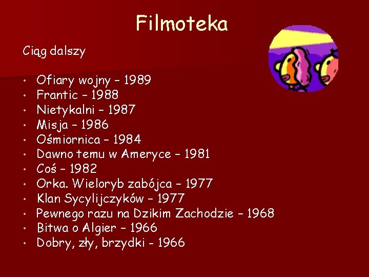 Filmoteka Ciąg dalszy • • • Ofiary wojny – 1989 Frantic – 1988 Nietykalni