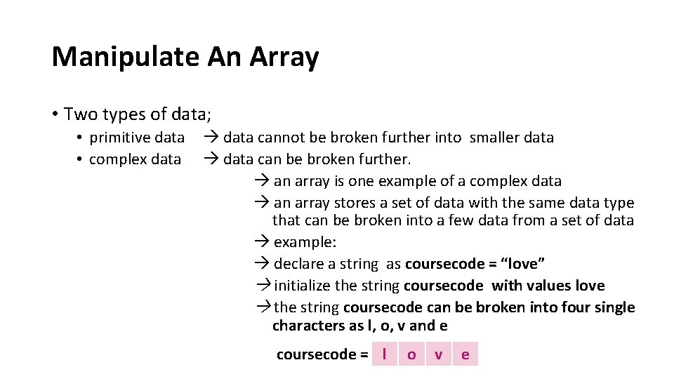 Manipulate An Array • Two types of data; • primitive data • complex data