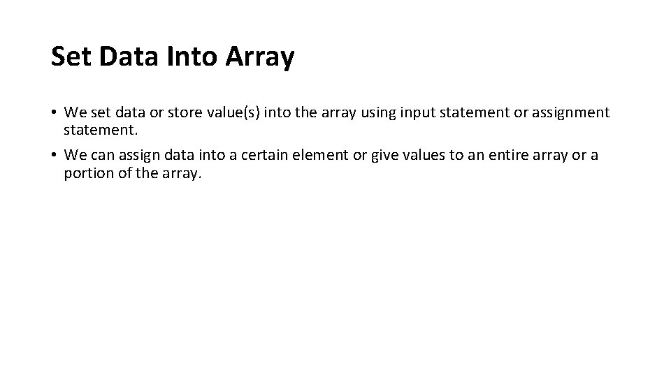 Set Data Into Array • We set data or store value(s) into the array