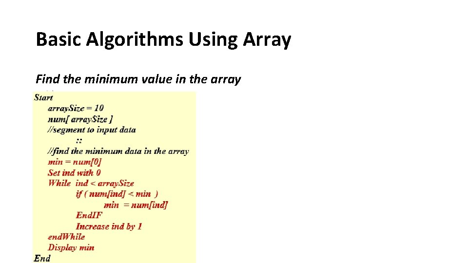 Basic Algorithms Using Array Find the minimum value in the array 