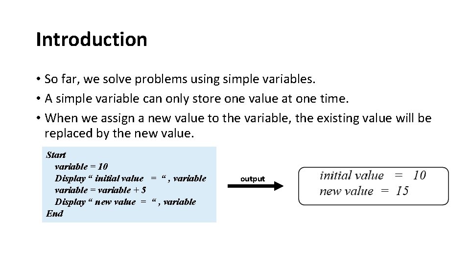 Introduction • So far, we solve problems using simple variables. • A simple variable