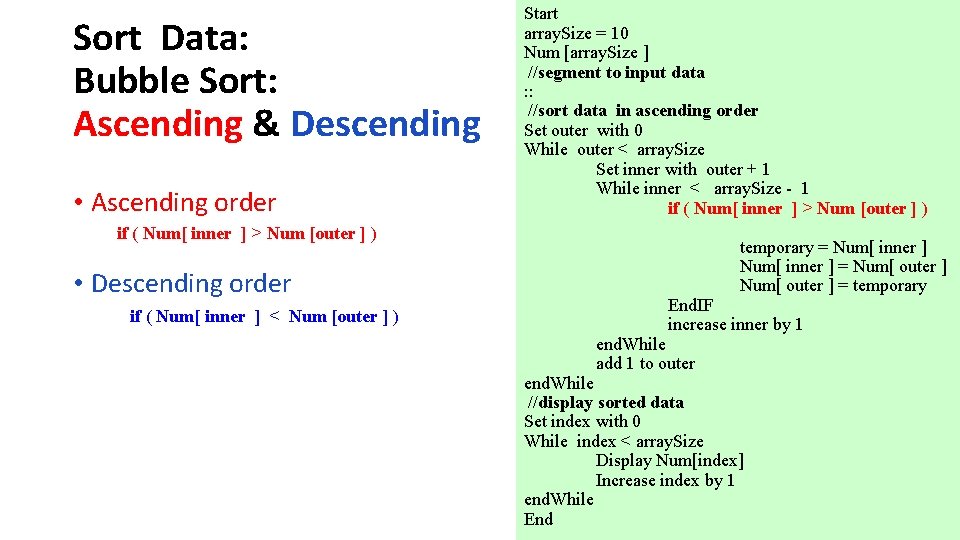Sort Data: Bubble Sort: Ascending & Descending • Ascending order Start array. Size =
