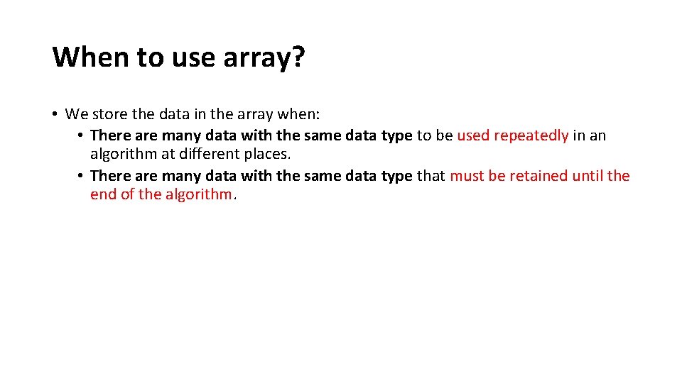 When to use array? • We store the data in the array when: •