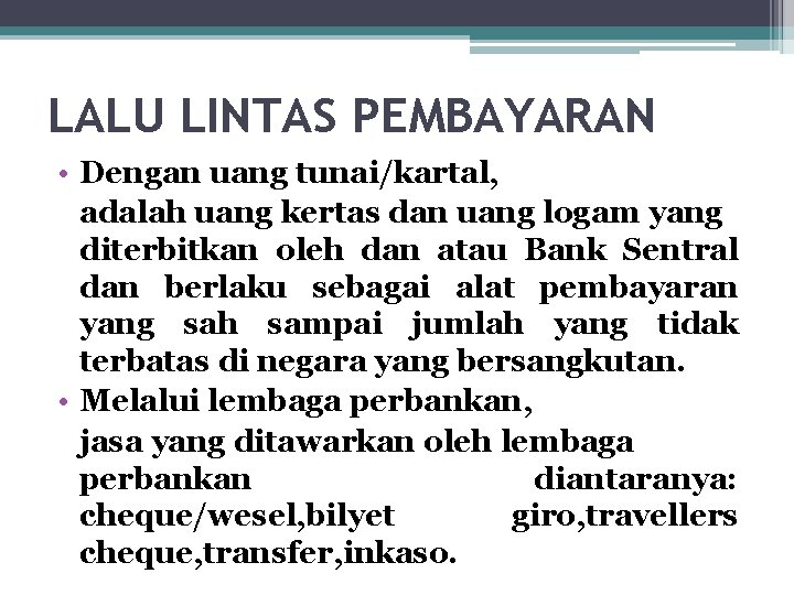 LALU LINTAS PEMBAYARAN • Dengan uang tunai/kartal, adalah uang kertas dan uang logam yang