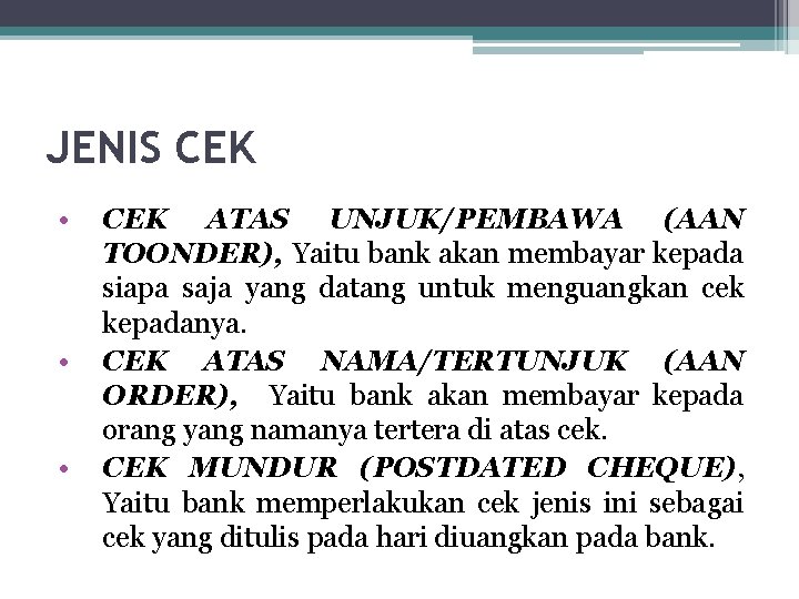 JENIS CEK • • • CEK ATAS UNJUK/PEMBAWA (AAN TOONDER), Yaitu bank akan membayar