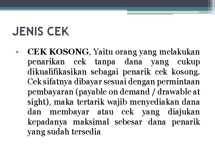 JENIS CEK • CEK KOSONG, Yaitu orang yang melakukan penarikan cek tanpa dana yang