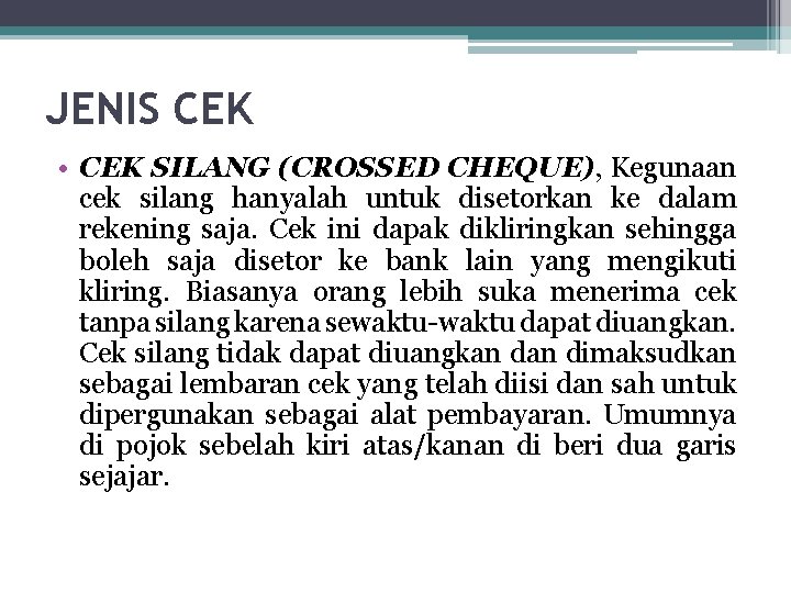 JENIS CEK • CEK SILANG (CROSSED CHEQUE), Kegunaan cek silang hanyalah untuk disetorkan ke