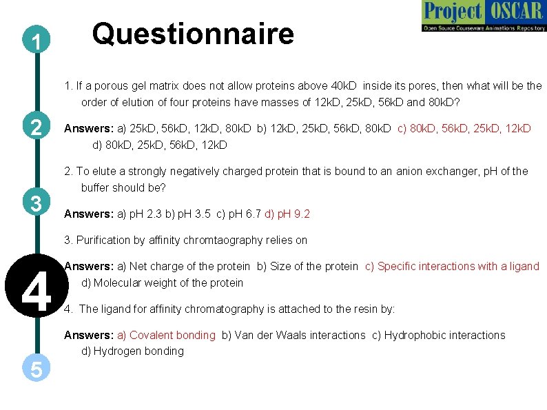 1 Questionnaire 1. If a porous gel matrix does not allow proteins above 40