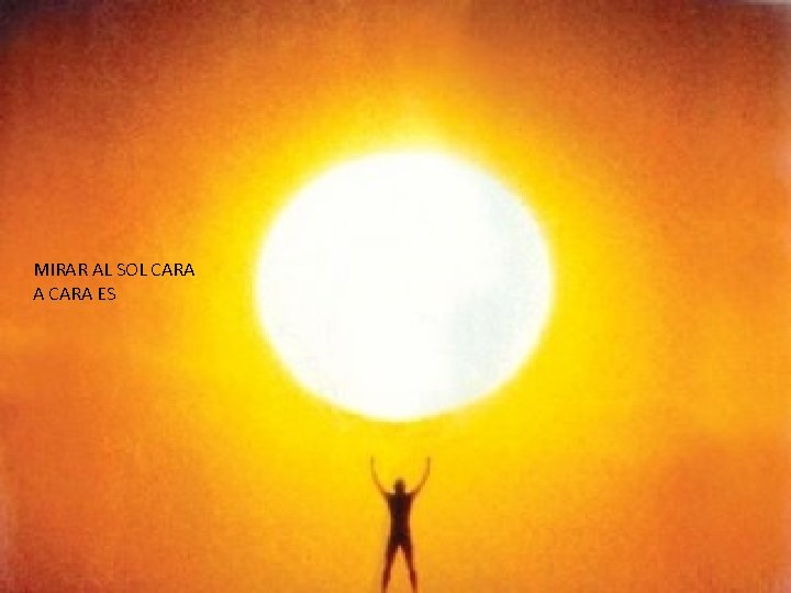 MIRAR AL SOL CARA A CARA ES 