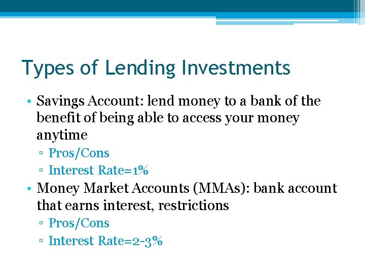 Types of Lending Investments • Savings Account: lend money to a bank of the