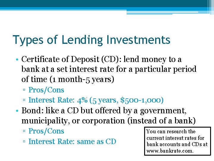 Types of Lending Investments • Certificate of Deposit (CD): lend money to a bank