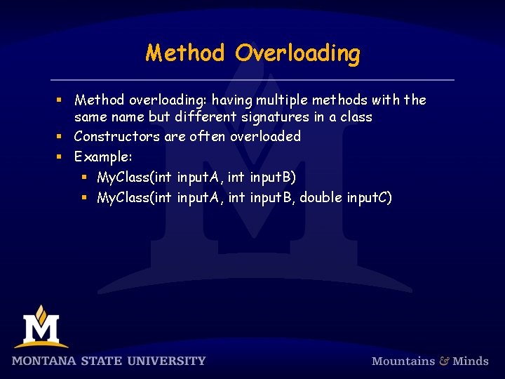 Method Overloading § Method overloading: having multiple methods with the same name but different