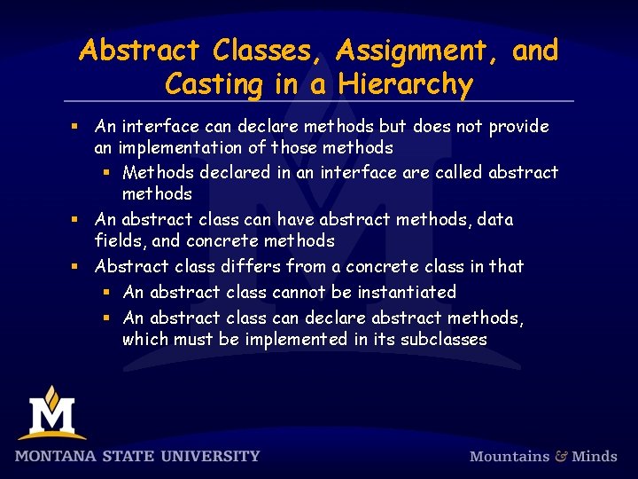 Abstract Classes, Assignment, and Casting in a Hierarchy § An interface can declare methods