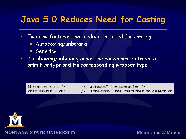 Java 5. 0 Reduces Need for Casting § Two new features that reduce the