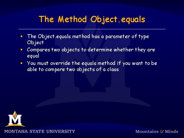 The Method Object. equals § The Object. equals method has a parameter of type