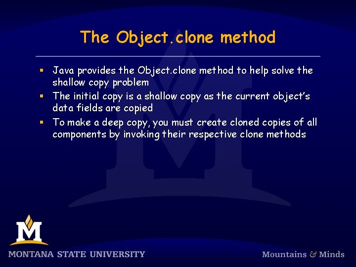 The Object. clone method § Java provides the Object. clone method to help solve