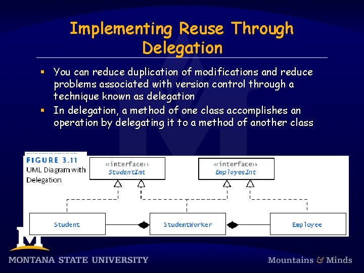 Implementing Reuse Through Delegation § You can reduce duplication of modifications and reduce problems