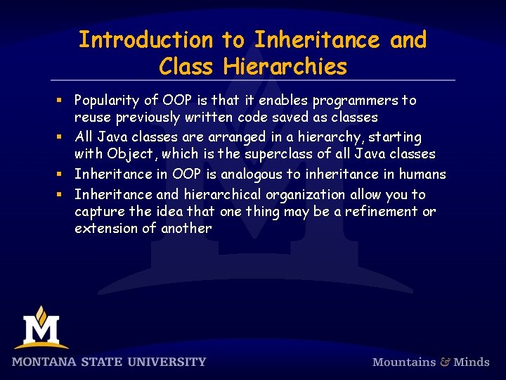 Introduction to Inheritance and Class Hierarchies § Popularity of OOP is that it enables