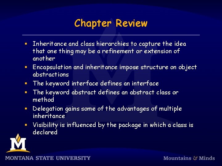 Chapter Review § Inheritance and class hierarchies to capture the idea that one thing