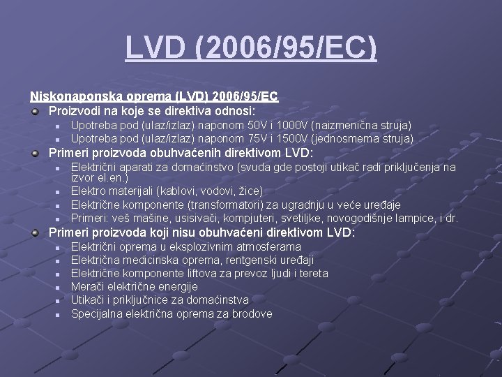 LVD (2006/95/EC) Niskonaponska oprema (LVD) 2006/95/EC Proizvodi na koje se direktiva odnosi: n n