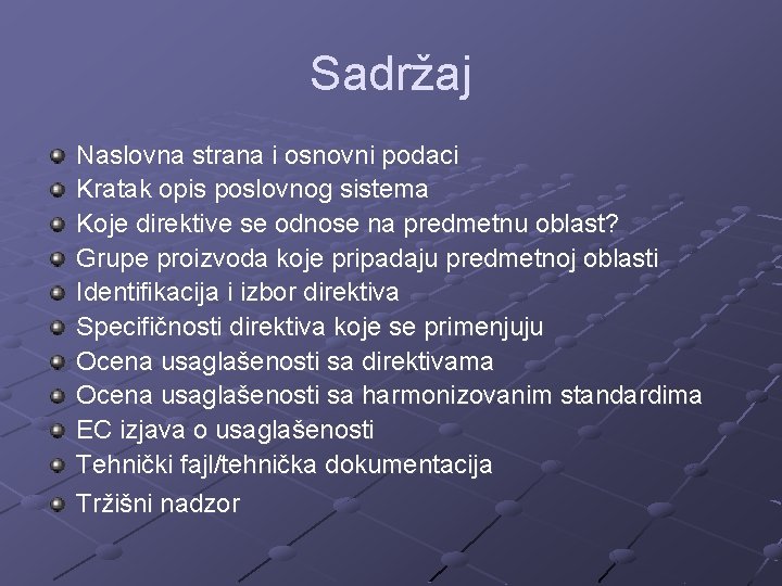 Sadržaj Naslovna strana i osnovni podaci Kratak opis poslovnog sistema Koje direktive se odnose