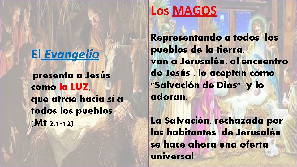 Los MAGOS El Evangelio presenta a Jesús como la LUZ, que atrae hacia sí