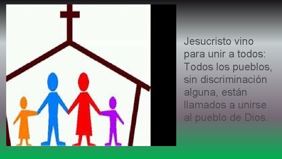 Jesucristo vino para unir a todos: Todos los pueblos, sin discriminación alguna, están llamados