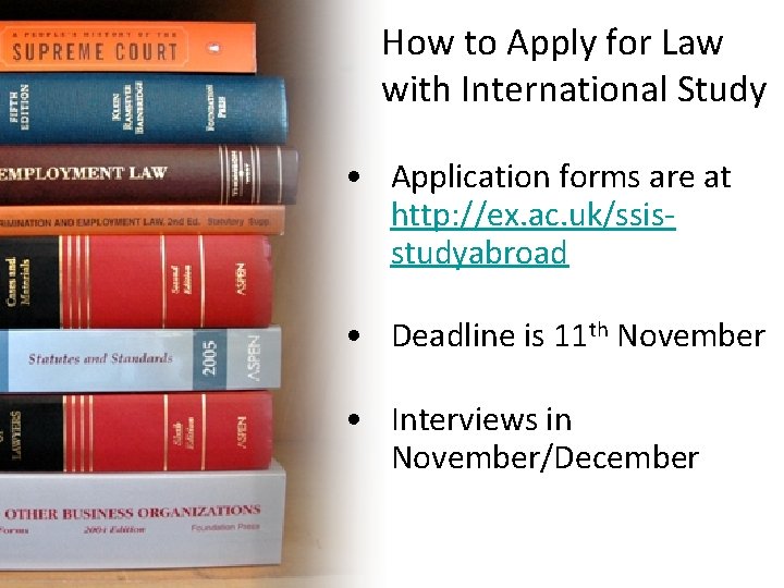 How to Apply for Law with International Study • Application forms are at http: