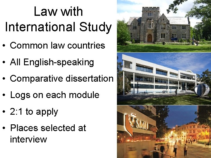 Law with International Study • Common law countries • All English-speaking • Comparative dissertation
