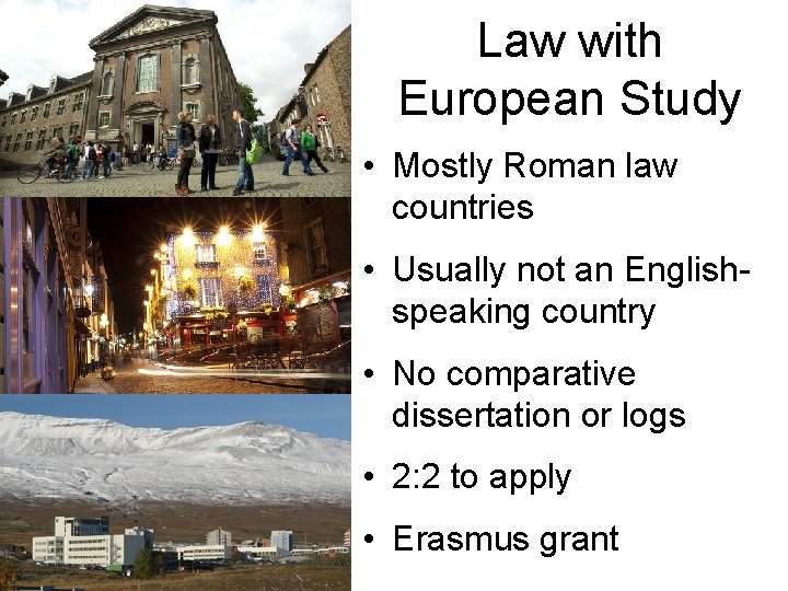 Law with European Study • Mostly Roman law countries • Usually not an Englishspeaking