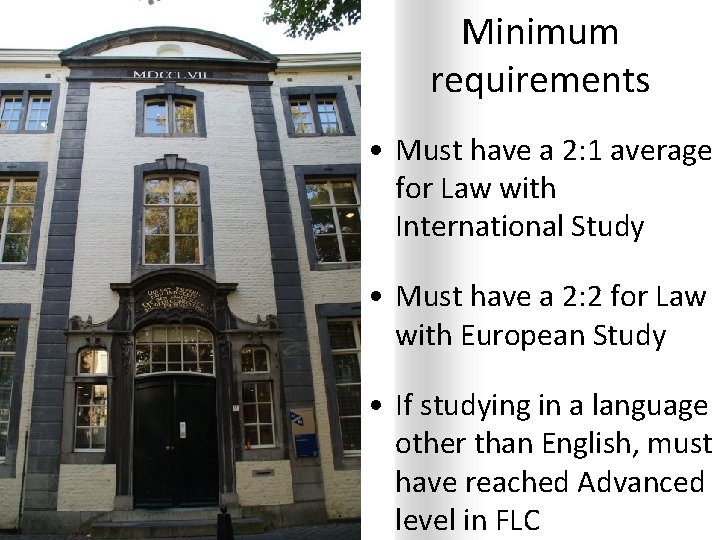 Minimum requirements • Must have a 2: 1 average for Law with International Study