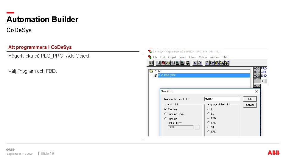 Automation Builder Co. De. Sys Att programmera I Co. De. Sys Högerklicka på PLC_PRG,