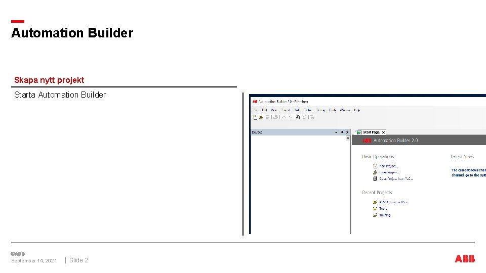 Automation Builder Skapa nytt projekt Starta Automation Builder September 14, 2021 Slide 2 