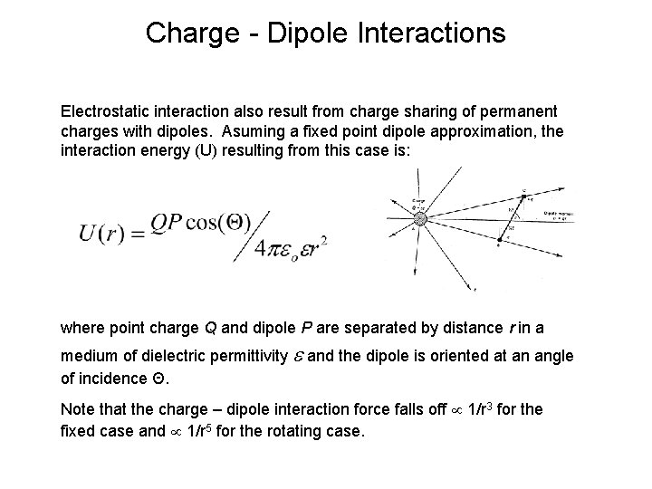 Charge - Dipole Interactions Electrostatic interaction also result from charge sharing of permanent charges