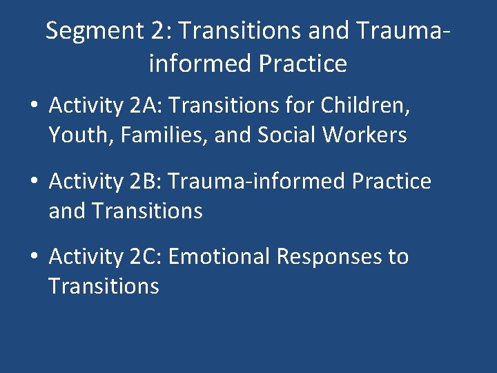 Segment 2: Transitions and Traumainformed Practice • Activity 2 A: Transitions for Children, Youth,
