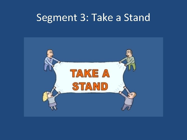 Segment 3: Take a Stand 