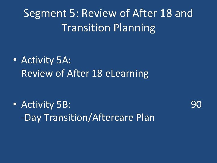 Segment 5: Review of After 18 and Transition Planning • Activity 5 A: Review
