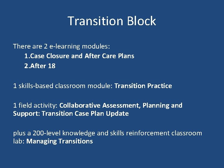 Transition Block There are 2 e-learning modules: 1. Case Closure and After Care Plans