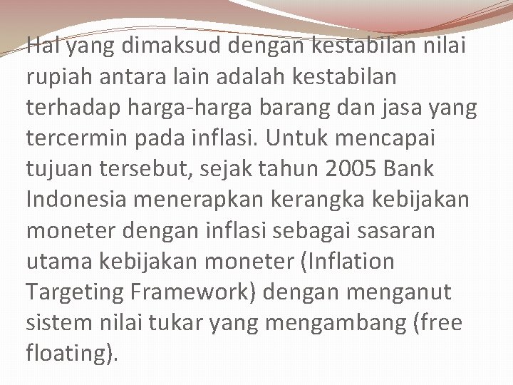 Hal yang dimaksud dengan kestabilan nilai rupiah antara lain adalah kestabilan terhadap harga-harga barang