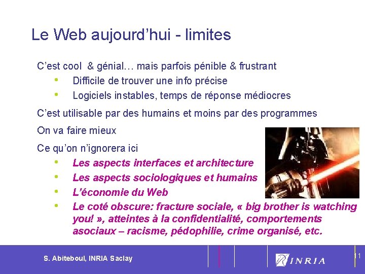 11 Le Web aujourd’hui - limites C’est cool & génial… mais parfois pénible &