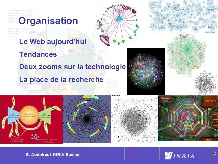 2 Organisation Le Web aujourd’hui Tendances Deux zooms sur la technologie La place de