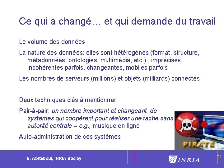 21 Ce qui a changé… et qui demande du travail Le volume des données