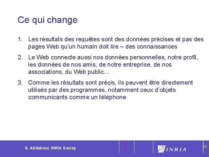 25 Ce qui change 1. Les résultats des requêtes sont des données précises et